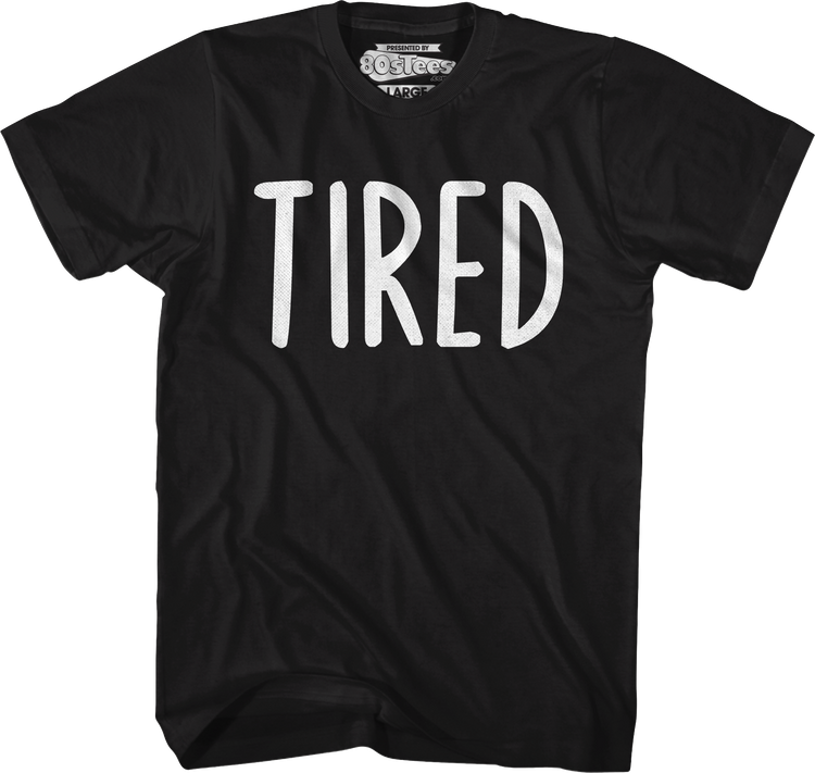 Tired T-Shirt