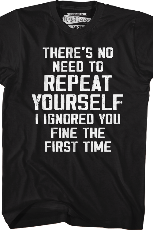 No Need To Repeat Yourself T-Shirt
