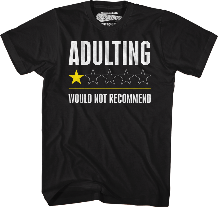 Adulting Would Not Recommend T-Shirt
