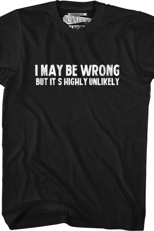 I May Be Wrong T-Shirt