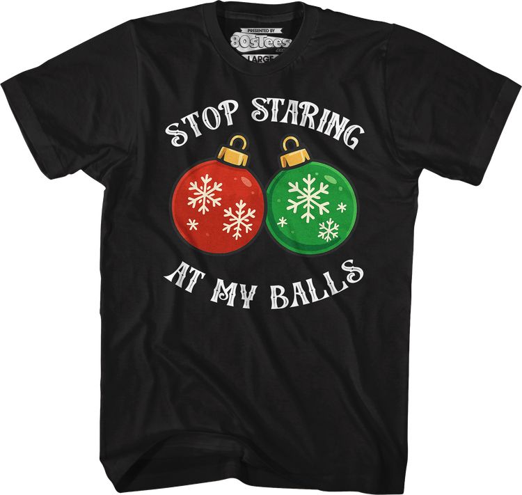 Stop Staring At My Balls T-Shirt