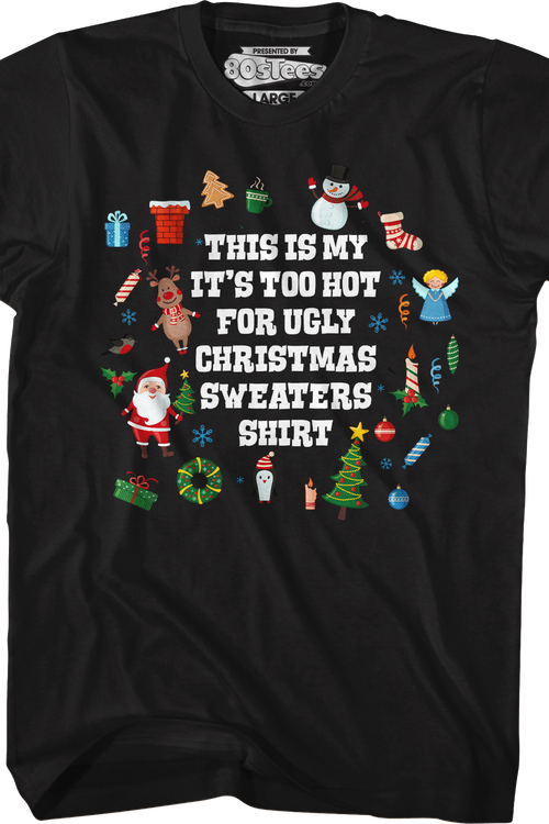 Too Hot For Ugly Christmas Sweaters T-Shirt