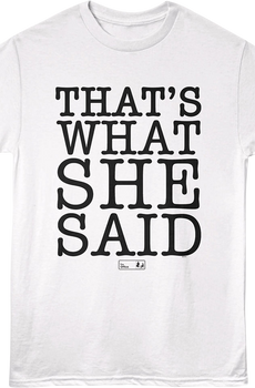 That's What She Said Text The Office T-Shirt