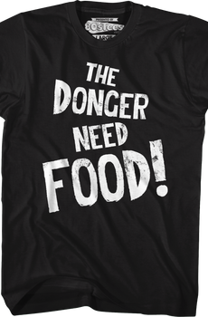 The Donger Need Food T-Shirt
