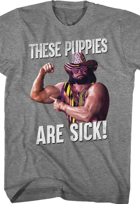 These Puppies Are Sick Macho Man Randy Savage T-Shirt