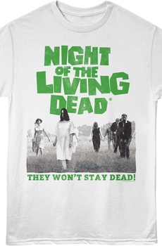 They Won't Stay Dead Zombies Night Of The Living Dead T-Shirt