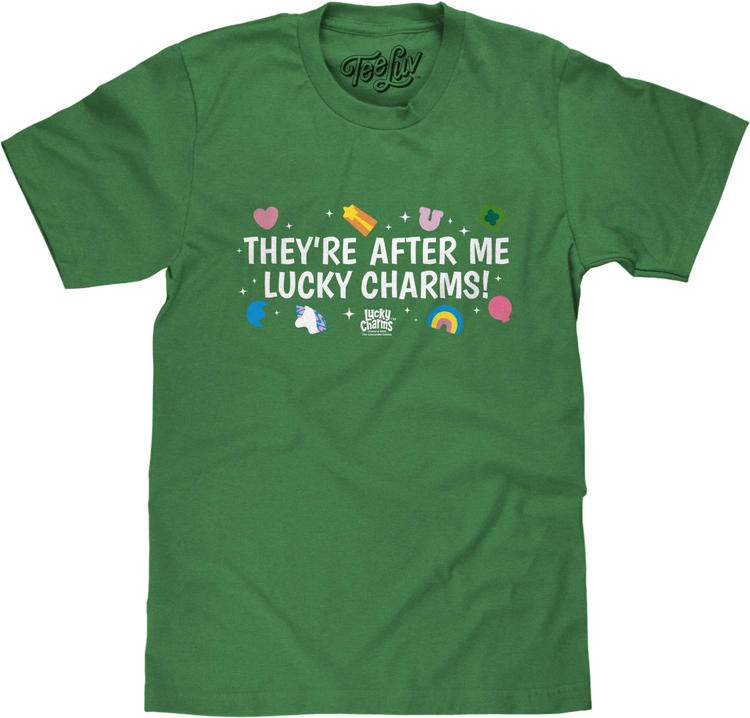 They're After Me Lucky Charms T-Shirt