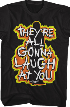 They're All Gonna Laugh At You Flames Carrie T-Shirt