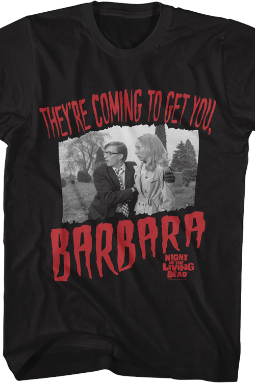 They're Coming To Get You Barbara Night Of The Living Dead T-Shirt