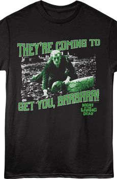 They're Coming To Get You Zombie Night Of The Living Dead T-Shirt
