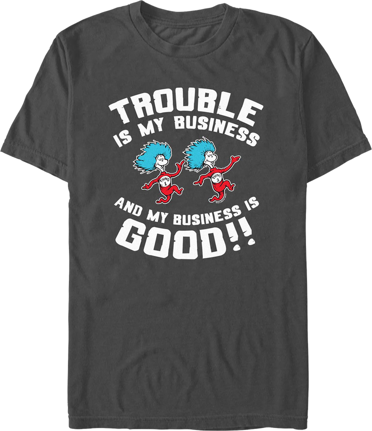 Thing 1 & Thing 2 Trouble Is My Business Dr. Seuss T-Shirt