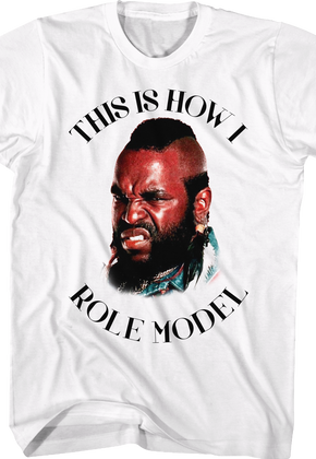 This Is How I Role Model Mr. T Shirt