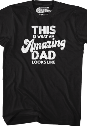 This Is What An Amazing Dad Looks Like T-Shirt