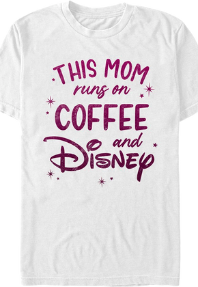 This Mom Runs On Coffee And Disney T-Shirt