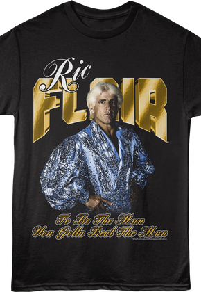 To Be The Man You've Gotta Beat The Man Ric Flair T-Shirt