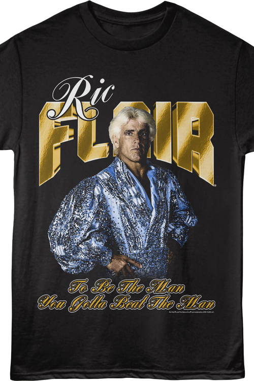 To Be The Man You've Gotta Beat The Man Ric Flair T-Shirt