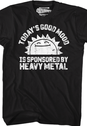 Today's Good Mood Is Sponsored By Heavy Metal T-Shirt