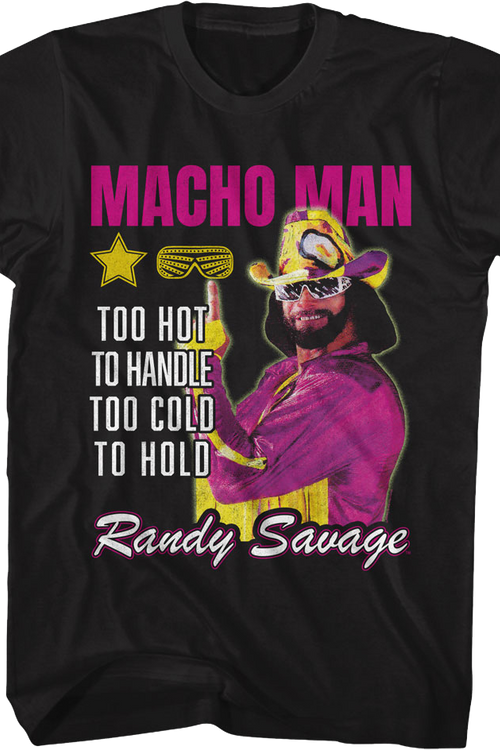 Too Hot To Handle Too Cold To Hold Macho Man Randy Savage T-Shirt