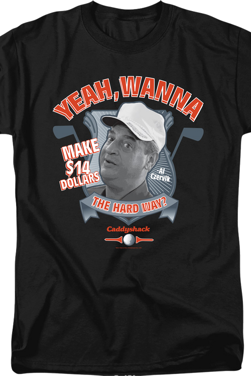 Wanna Make $14 The Hard Way Caddyshack T-Shirt