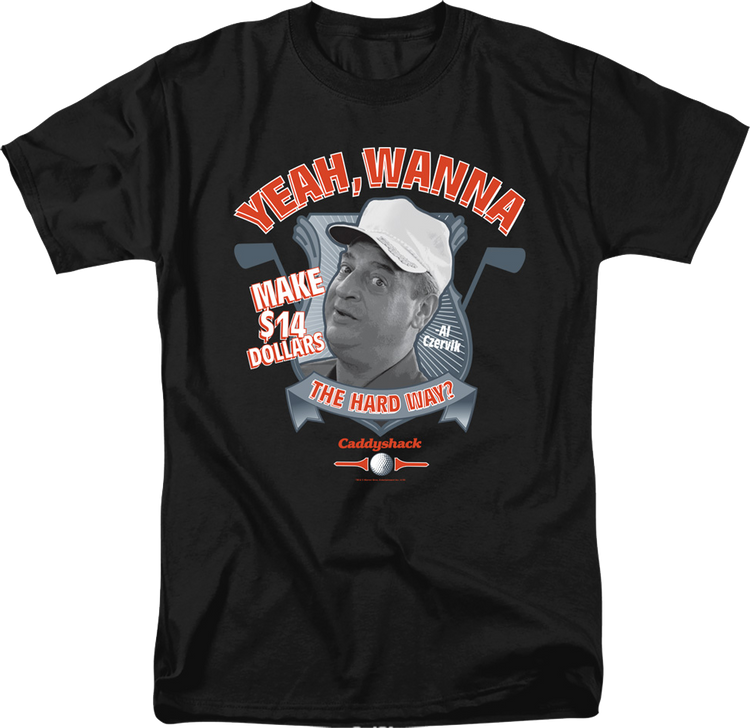 Wanna Make $14 The Hard Way Caddyshack T-Shirt