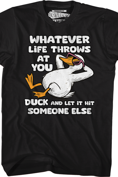 Whatever Life Throws At You Duck And Let It Hit Someone Else T-Shirt