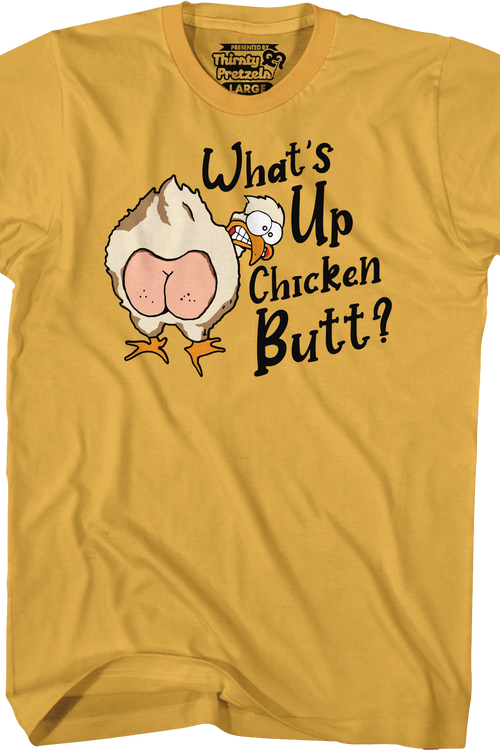 What's Up Chicken Butt T-Shirt