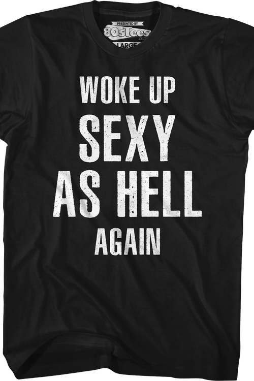 Woke Up Sexy As Hell Again T-Shirt