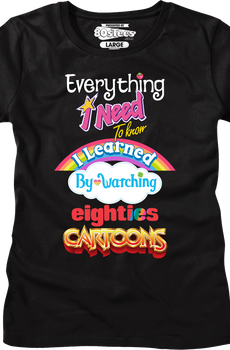Womens Classic Everything I Need To Know Eighties Cartoons Shirt