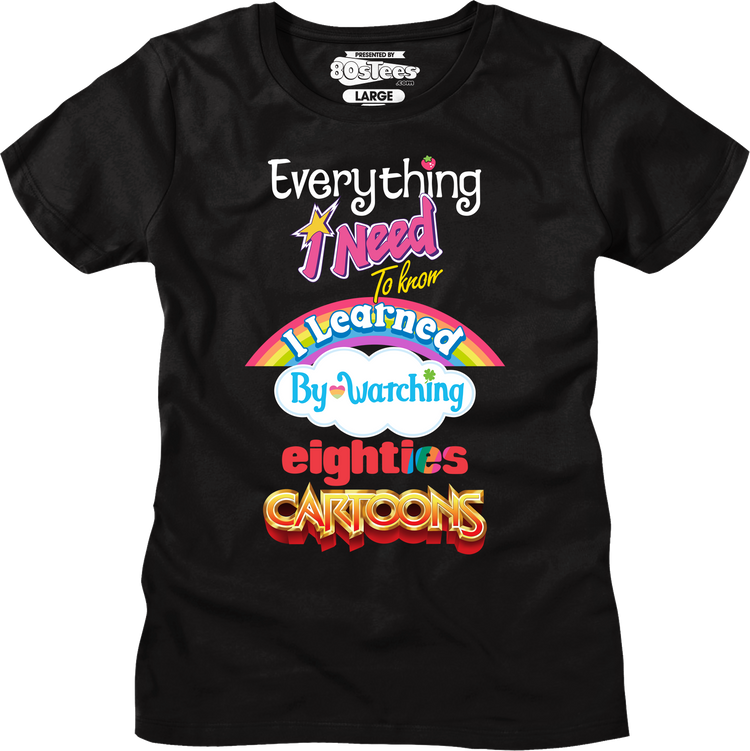 Womens Classic Everything I Need To Know Eighties Cartoons Shirt