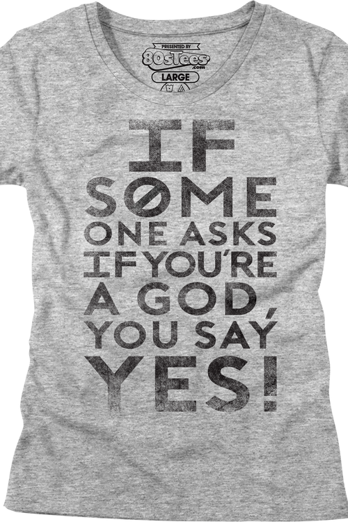 Womens If Someone Asks You If You're A God You Say Yes Shirt