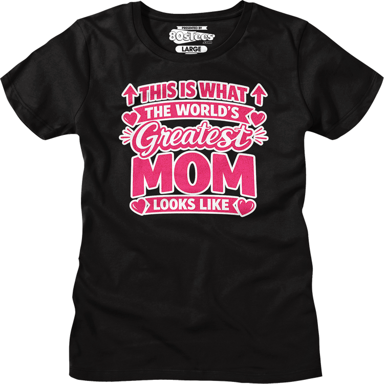 Womens This Is What The World's Greatest Mom Looks Like Shirt