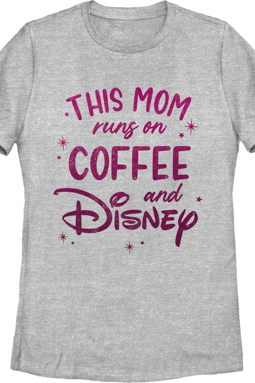 Womens This Mom Runs On Coffee And Disney Shirt