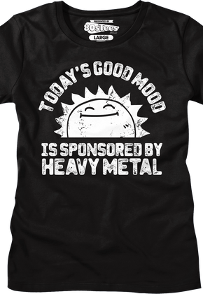 Womens Today's Good Mood Is Sponsored By Heavy Metal Shirt