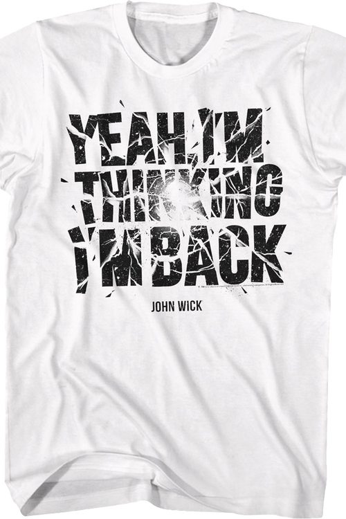 Yeah I'm Thinking I'm Back John Wick T-Shirt