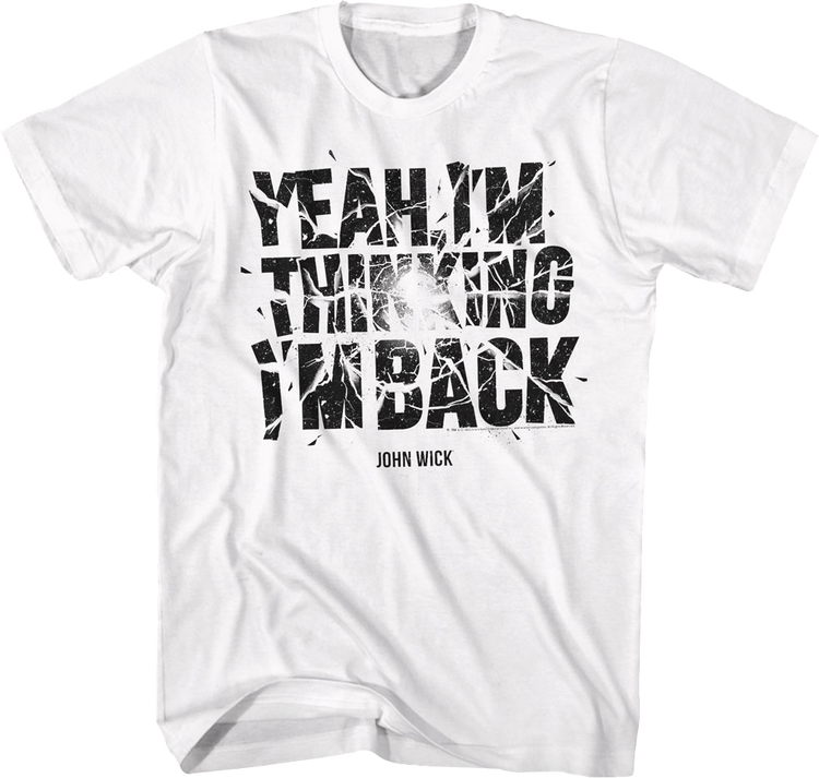 Yeah I'm Thinking I'm Back John Wick T-Shirt
