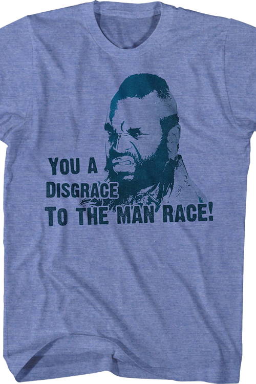 You A Disgrace To The Man Race Mr. T Shirt