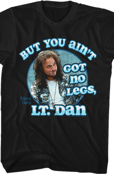 You Ain't Got No Legs Lt. Dan Forrest Gump T-Shirt