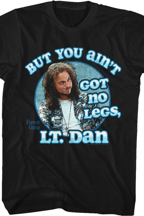 You Ain't Got No Legs Lt. Dan Forrest Gump T-Shirt