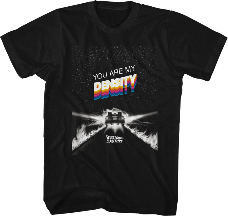 You Are My Density Back To The Future T-Shirt
