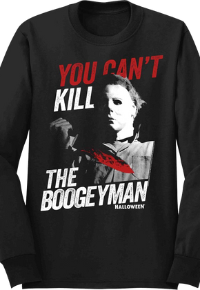 You Can't Kill The Boogeyman Halloween Long Sleeve Shirt