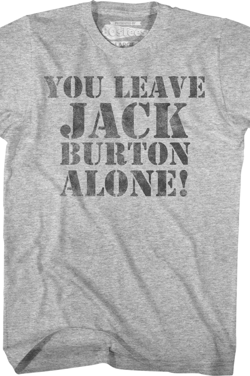 You Leave Jack Burton Alone Big Trouble In Little China T-Shirt