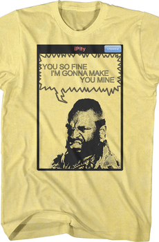You So Fine Mr. T Shirt
