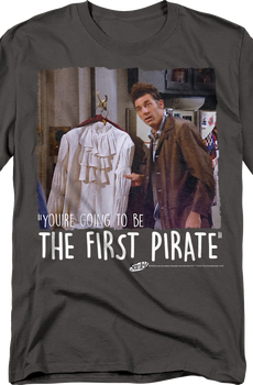 You're Going To Be The First Pirate Seinfeld T-Shirt