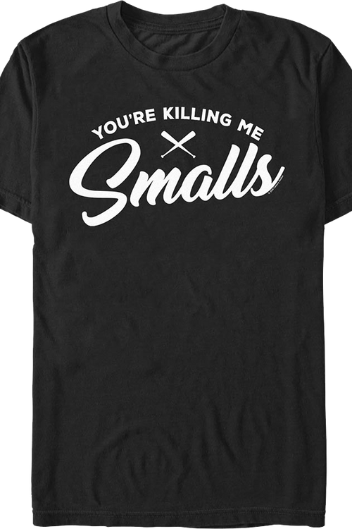 You're Killing Me Smalls Sandlot T-Shirt