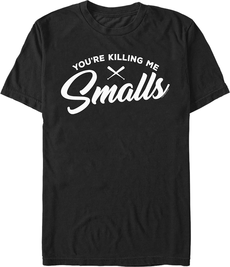 You're Killing Me Smalls Sandlot T-Shirt