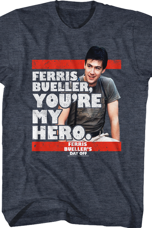 You're My Hero Ferris Bueller's Day Off T-Shirt