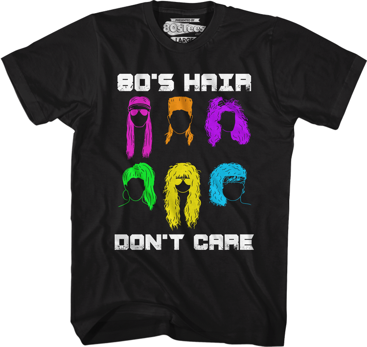 80's Hair Don't Care T-Shirt