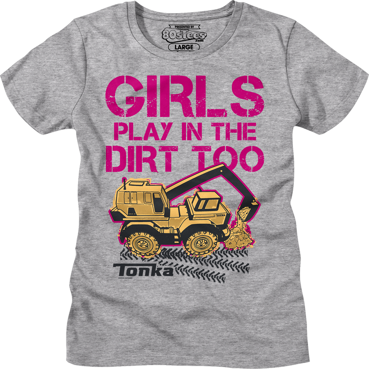 Womens Girls Play In The Dirt Too Tonka Shirt