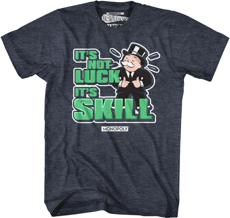 It's Not Luck It's Skill Monopoly T-Shirt