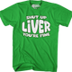 Shut Up Liver T-Shirt thumbnail